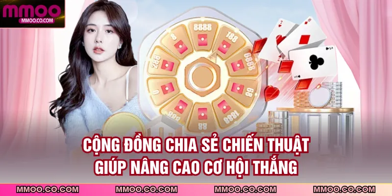 Cộng đồng chia sẻ chiến thuật giúp nâng cao cơ hội thắng