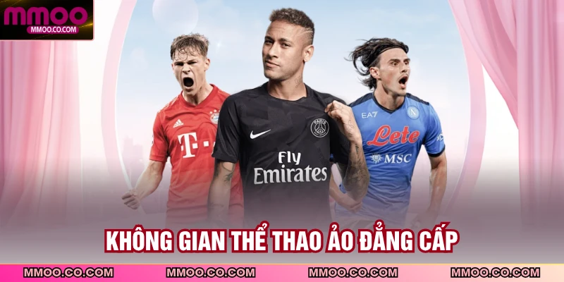 Không gian thể thao ảo đẳng cấp