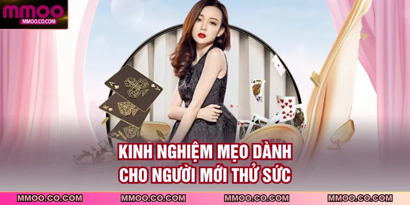 Kinh nghiệm mẹo dành cho người mới thử sức
